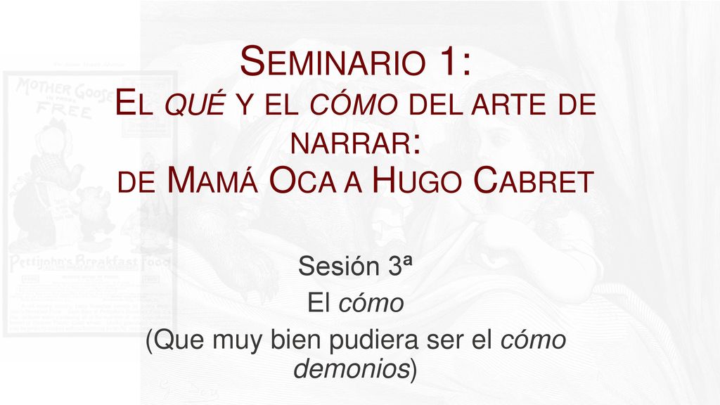 Sesión 3ª El cómo (Que muy bien pudiera ser el cómo demonios)