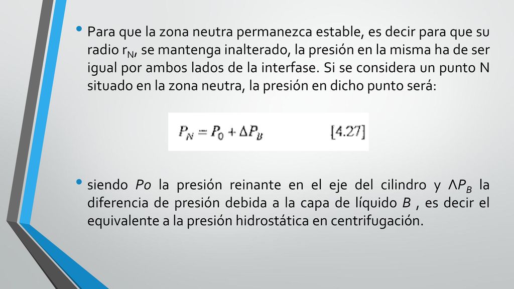 Para que la zona neutra permanezca estable, es decir para que su radio rN, se mantenga inalterado, la presión en la misma ha de ser igual por ambos lados de la interfase. Si se considera un punto N situado en la zona neutra, la presión en dicho punto será: