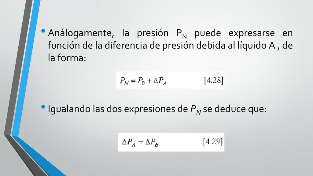 Análogamente, la presión PN puede expresarse en función de la diferencia de presión debida al líquido A , de la forma: