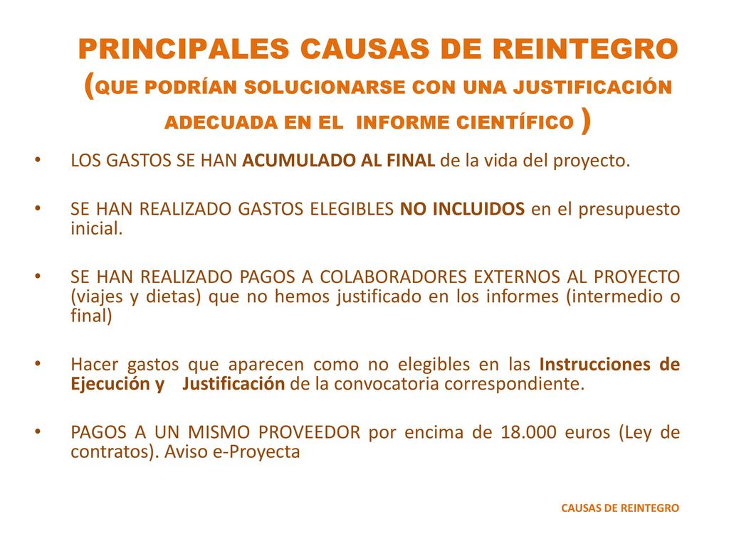 PRINCIPALES CAUSAS DE REINTEGRO (QUE PODRÍAN SOLUCIONARSE CON UNA JUSTIFICACIÓN ADECUADA EN EL INFORME CIENTÍFICO )