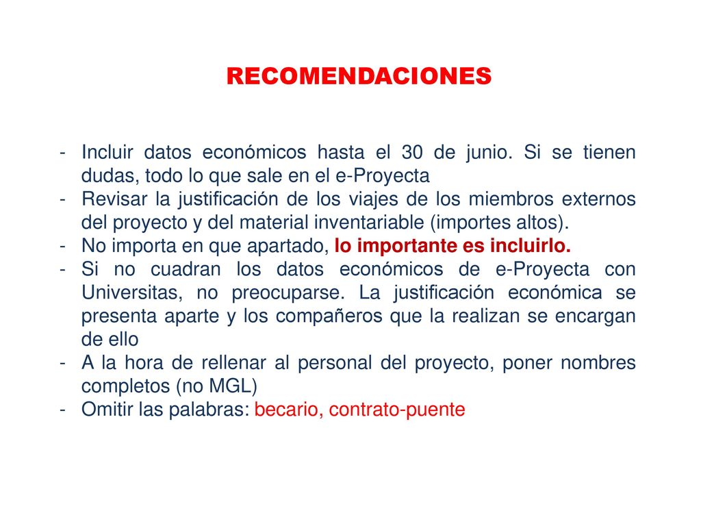 RECOMENDACIONES Incluir datos económicos hasta el 30 de junio. Si se tienen dudas, todo lo que sale en el e-Proyecta.
