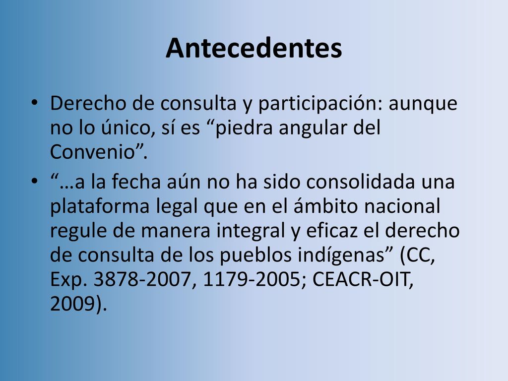 Antecedentes Derecho de consulta y participación: aunque no lo único, sí es piedra angular del Convenio .
