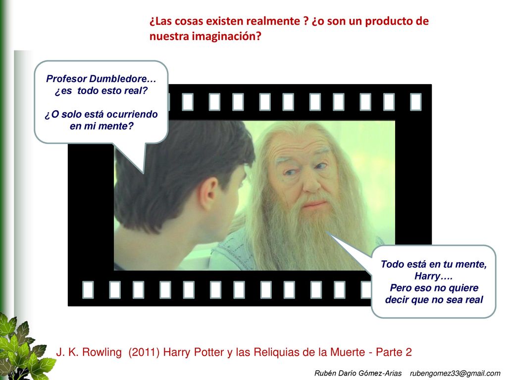 ¿Las cosas existen realmente ¿o son un producto de nuestra imaginación