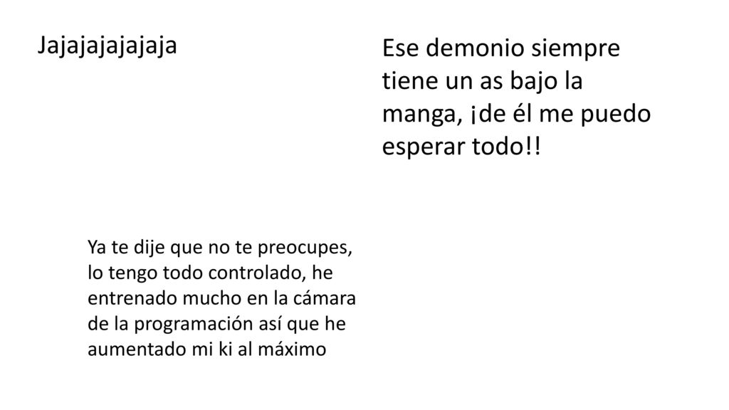 Jajajajajajaja Ese demonio siempre tiene un as bajo la manga, ¡de él me puedo esperar todo!!