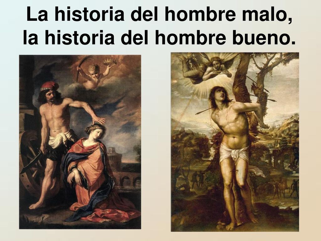 La historia del hombre malo, la historia del hombre bueno.