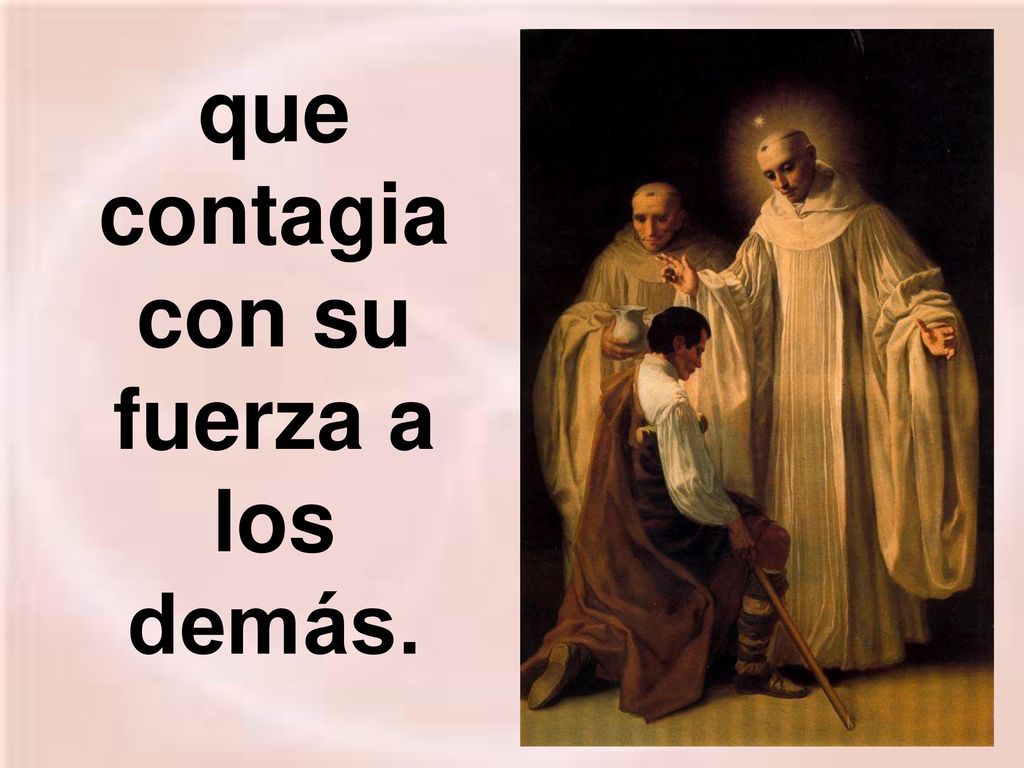 que contagia con su fuerza a los demás.