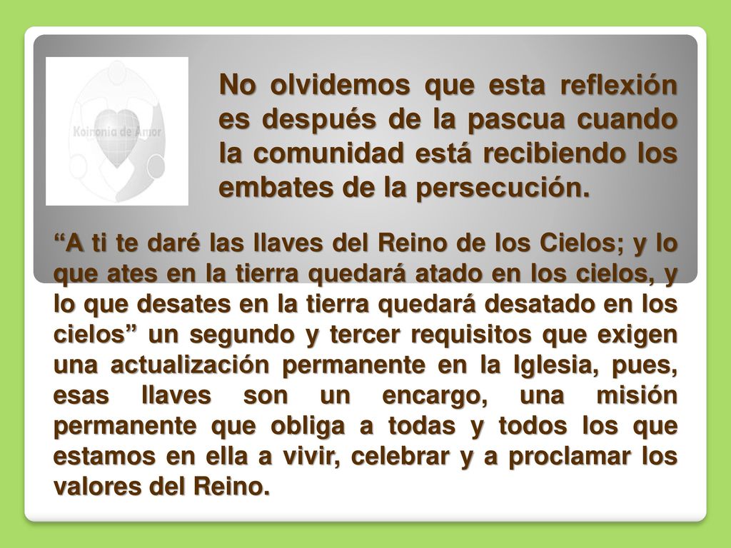 No olvidemos que esta reflexión es después de la pascua cuando la comunidad está recibiendo los embates de la persecución.