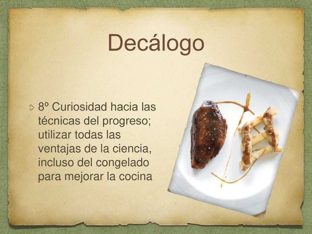 Decálogo 8º Curiosidad hacia las técnicas del progreso; utilizar todas las ventajas de la ciencia, incluso del congelado para mejorar la cocina.