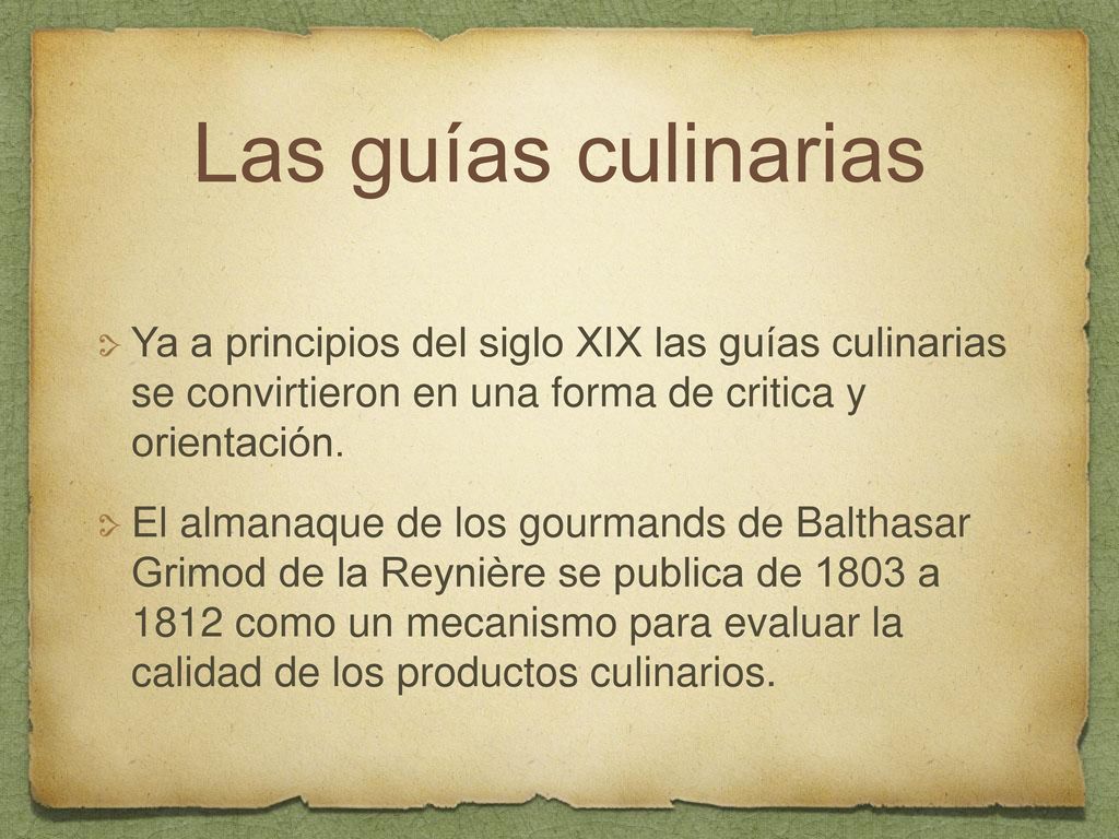 Las guías culinarias Ya a principios del siglo XIX las guías culinarias se convirtieron en una forma de critica y orientación.