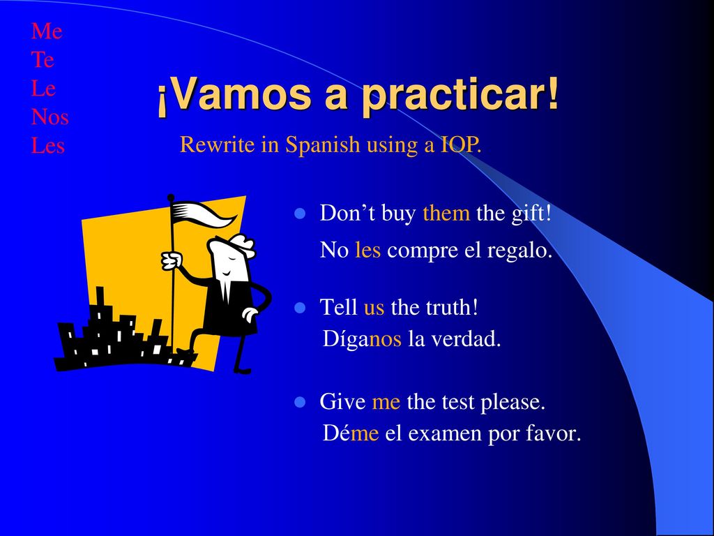 ¡Vamos a practicar! Me Te Le Nos Les Rewrite in Spanish using a IOP.