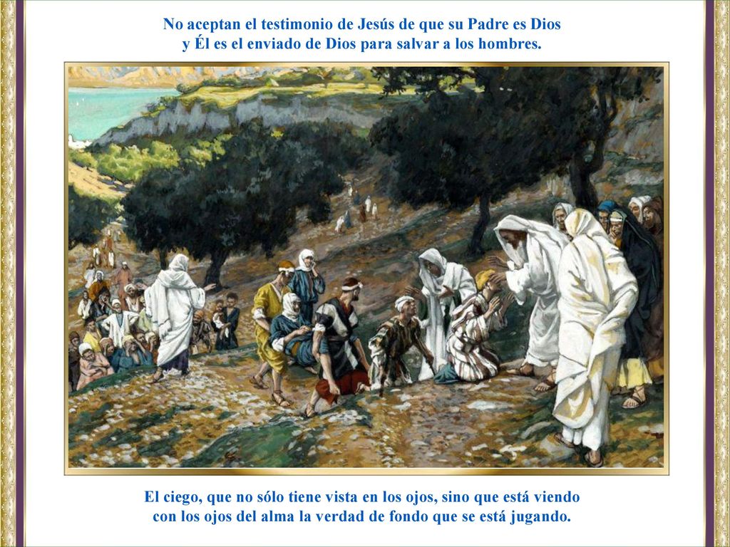 No aceptan el testimonio de Jesús de que su Padre es Dios