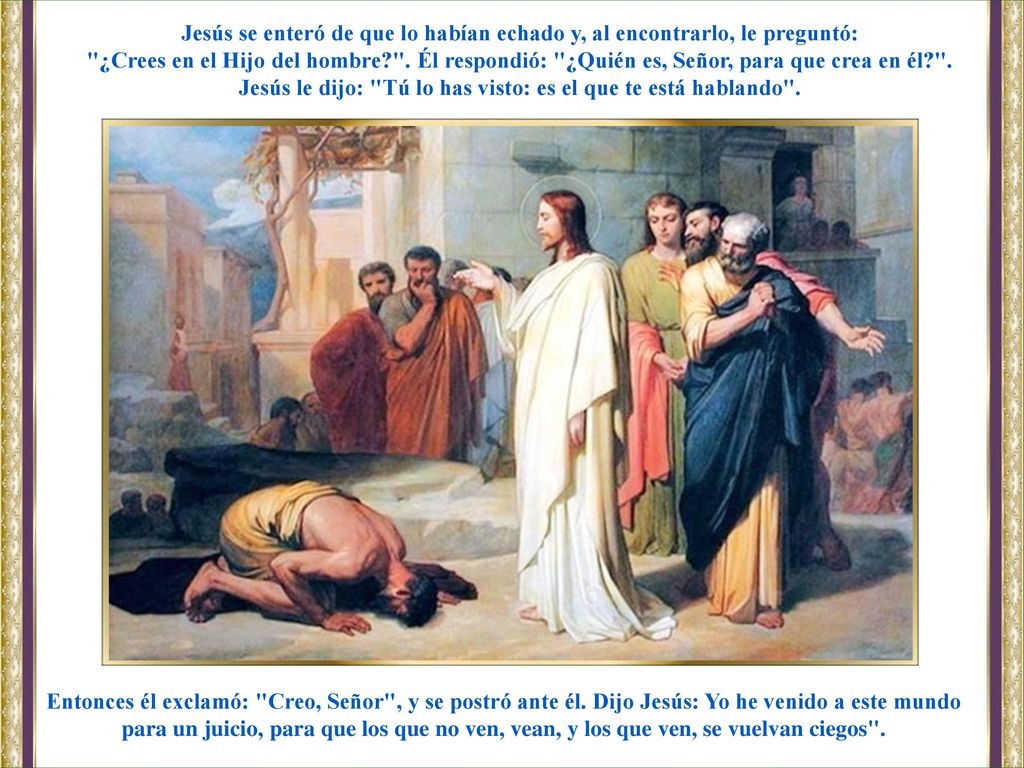 Jesús le dijo: Tú lo has visto: es el que te está hablando .