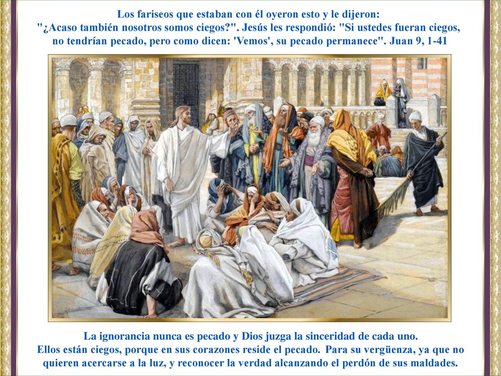 Los fariseos que estaban con él oyeron esto y le dijeron: