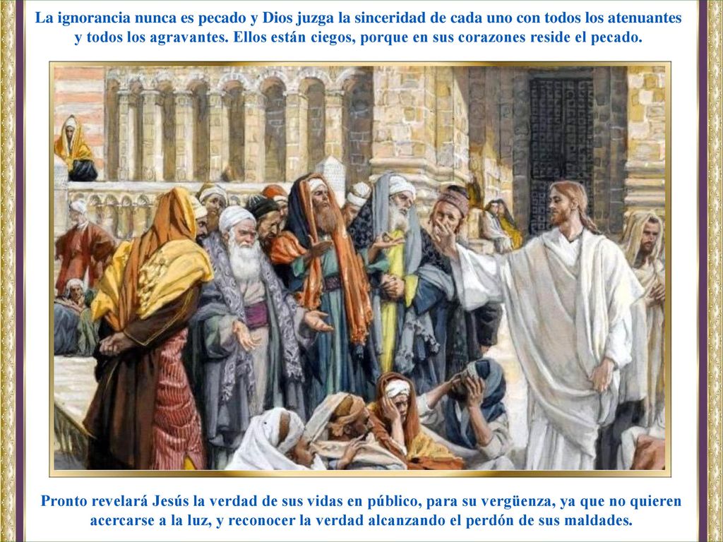 La ignorancia nunca es pecado y Dios juzga la sinceridad de cada uno con todos los atenuantes