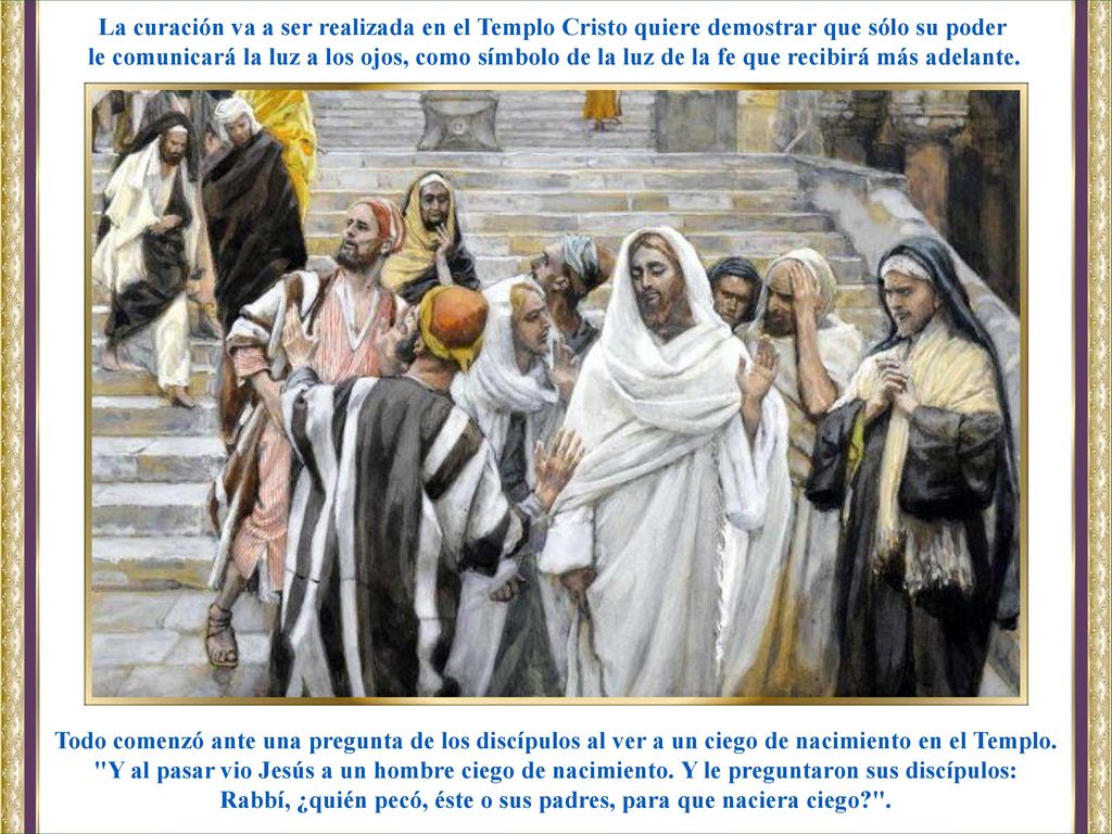 Rabbí, ¿quién pecó, éste o sus padres, para que naciera ciego .