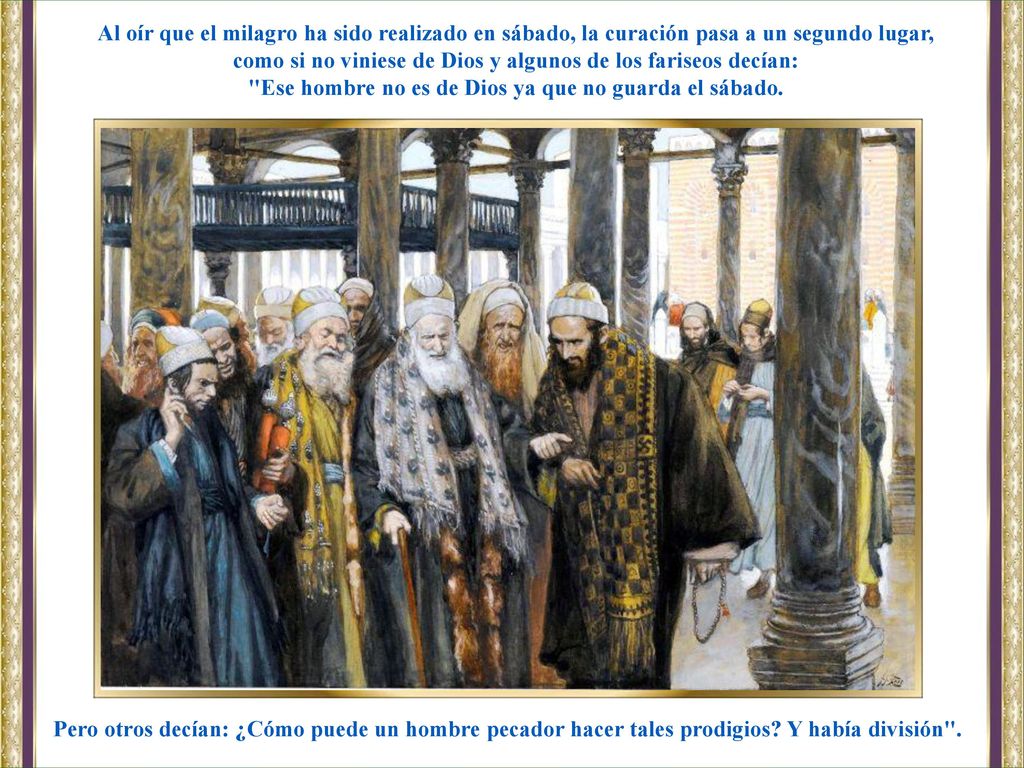 como si no viniese de Dios y algunos de los fariseos decían: