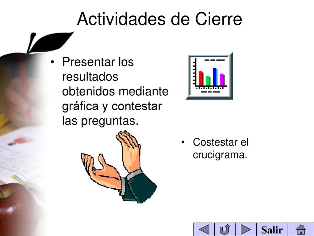 Actividades de Cierre Presentar los resultados obtenidos mediante gráfica y contestar las preguntas.