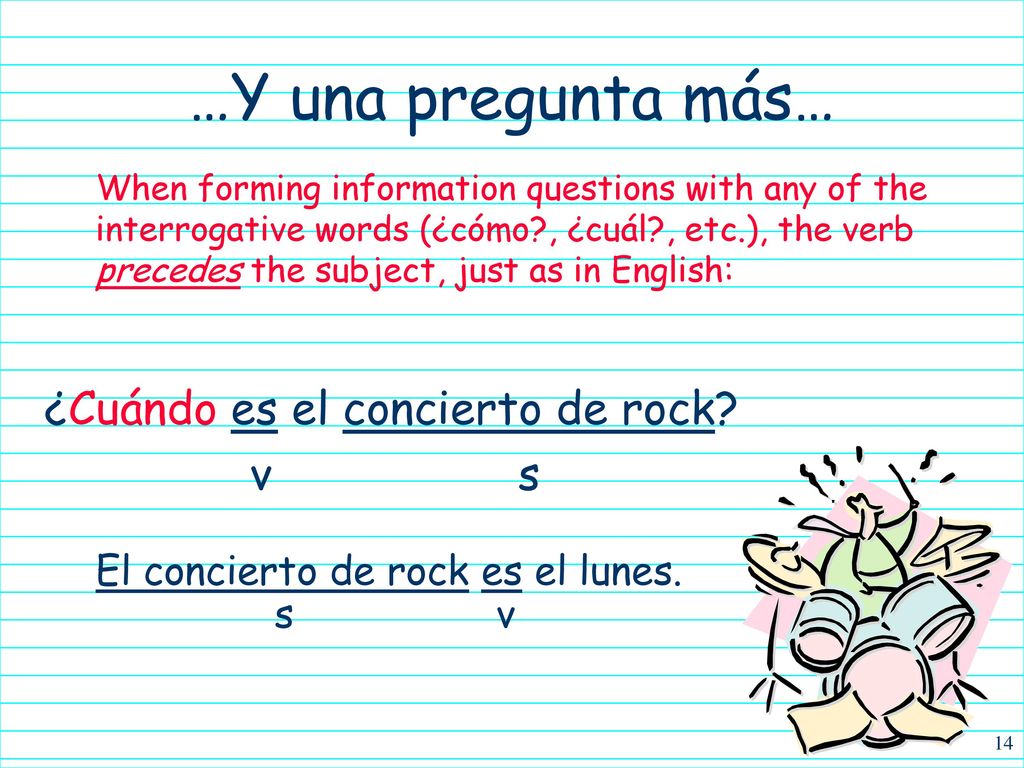 …Y una pregunta más… ¿Cuándo es el concierto de rock v s