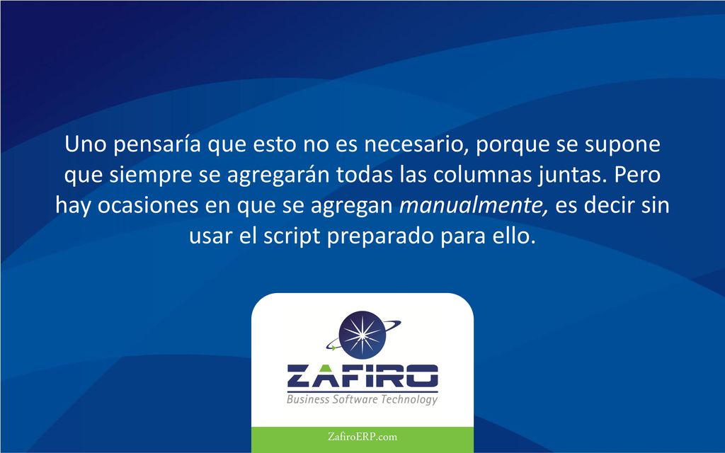 Uno pensaría que esto no es necesario, porque se supone que siempre se agregarán todas las columnas juntas.