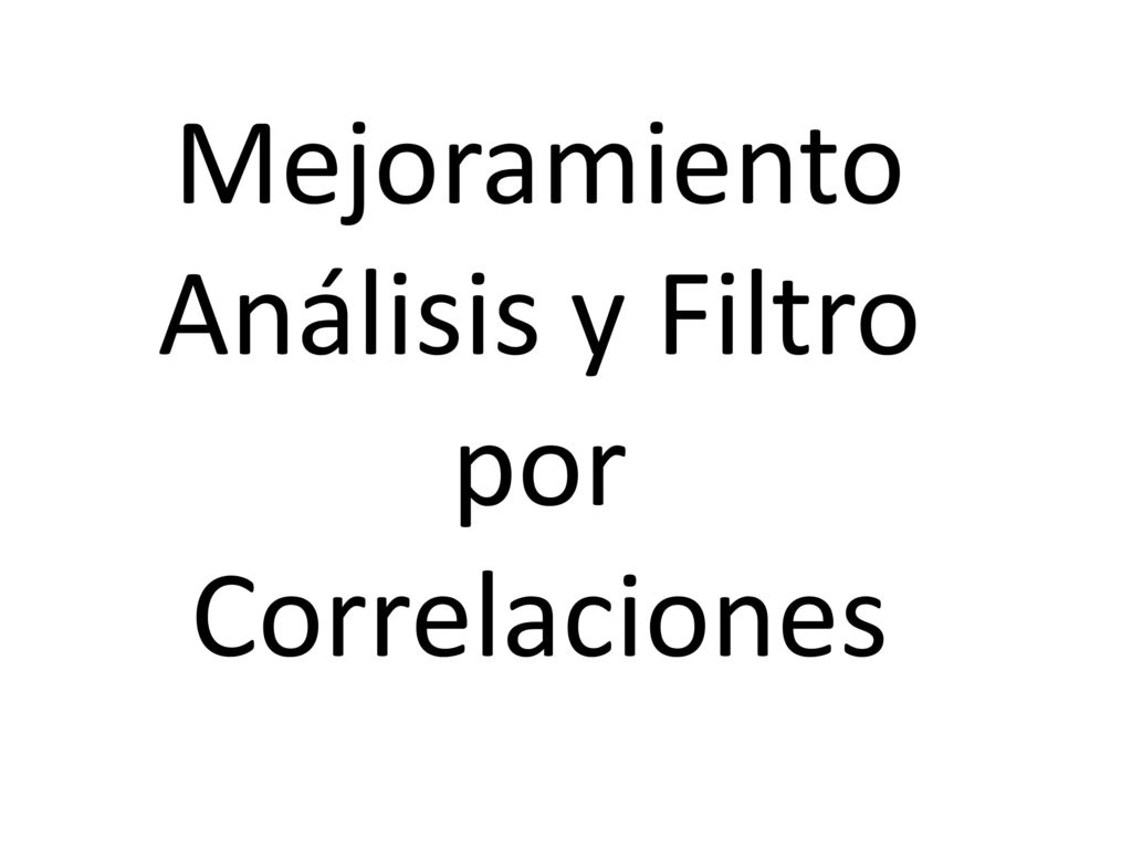 Mejoramiento Análisis y Filtro por Correlaciones