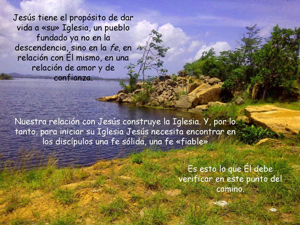 Es esto lo que Él debe verificar en este punto del camino.