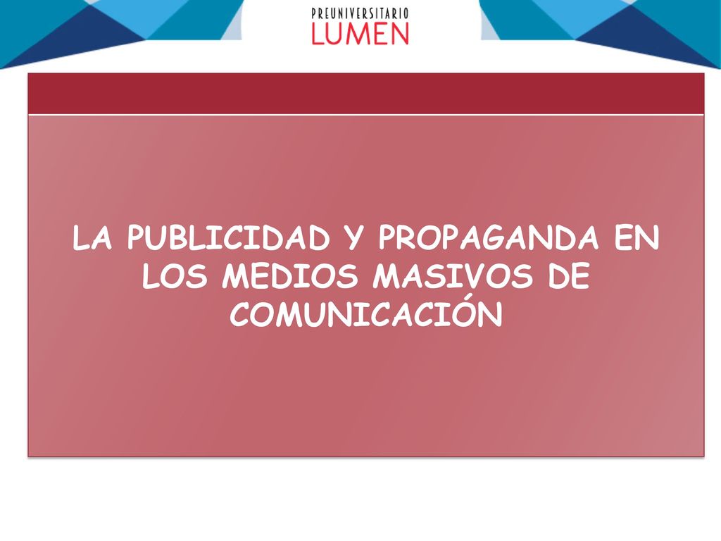 LA PUBLICIDAD Y PROPAGANDA EN LOS MEDIOS MASIVOS DE COMUNICACIÓN
