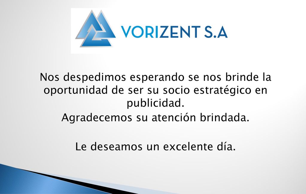 Nos despedimos esperando se nos brinde la oportunidad de ser su socio estratégico en publicidad.