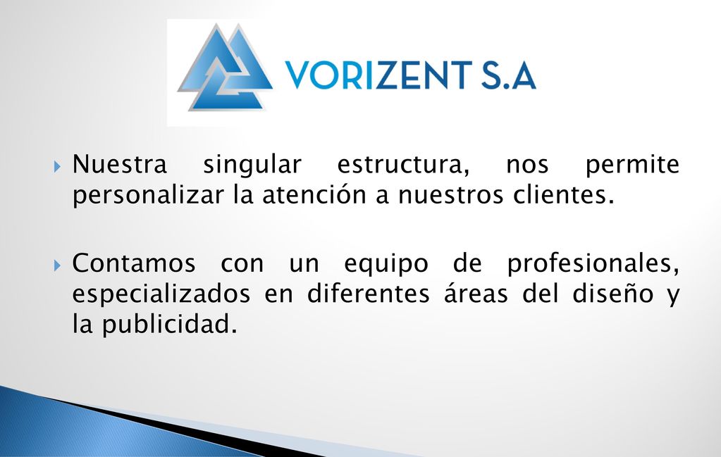 Nuestra singular estructura, nos permite personalizar la atención a nuestros clientes.
