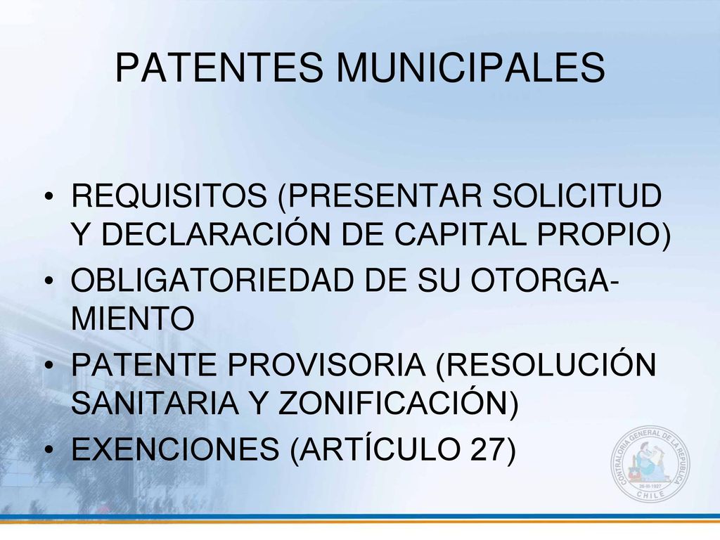 PATENTES MUNICIPALES REQUISITOS (PRESENTAR SOLICITUD Y DECLARACIÓN DE CAPITAL PROPIO) OBLIGATORIEDAD DE SU OTORGA-MIENTO.