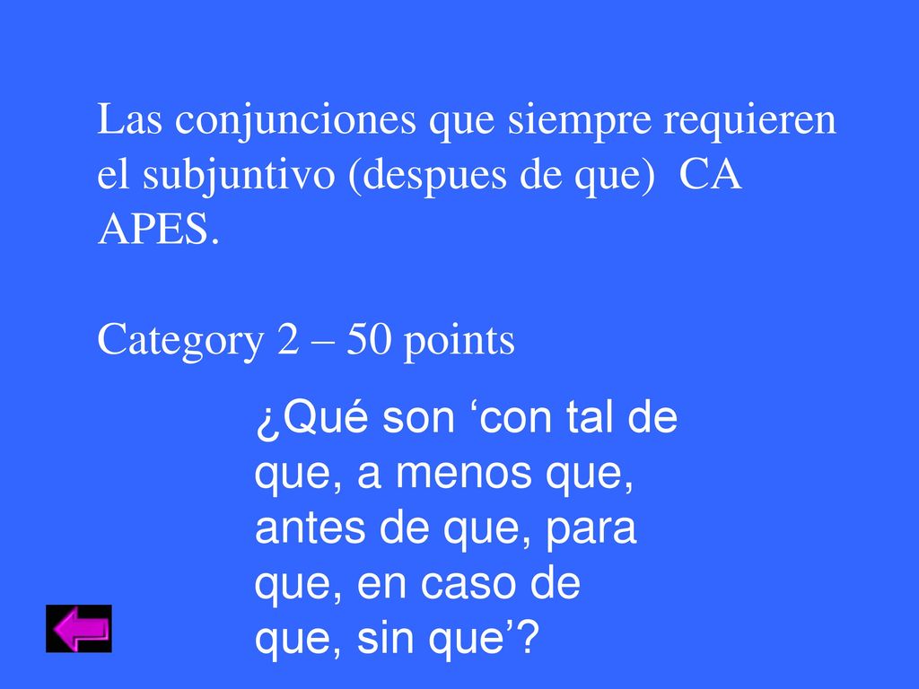 Las conjunciones que siempre requieren el subjuntivo (despues de que) CA APES.