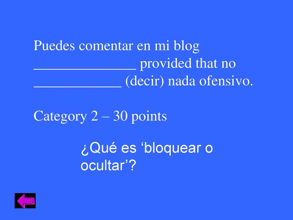 Puedes comentar en mi blog ______________ provided that no ____________ (decir) nada ofensivo.