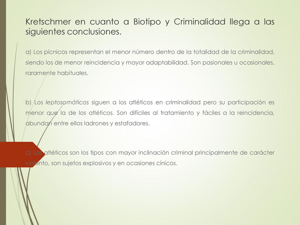 Kretschmer en cuanto a Biotipo y Criminalidad llega a las siguientes conclusiones.