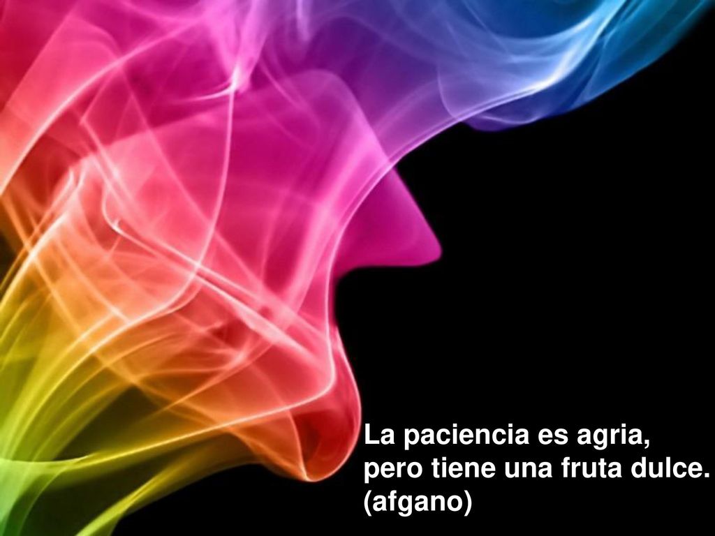 La paciencia es agria, pero tiene una fruta dulce. (afgano)