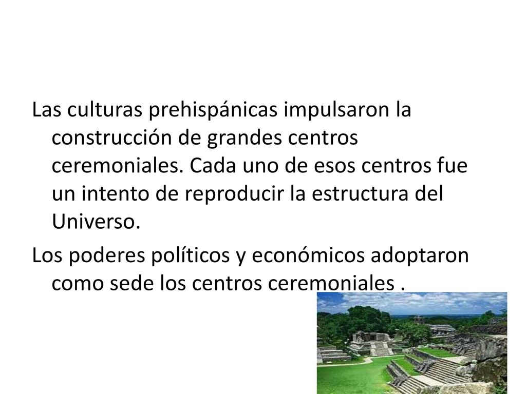 Las culturas prehispánicas impulsaron la construcción de grandes centros ceremoniales.