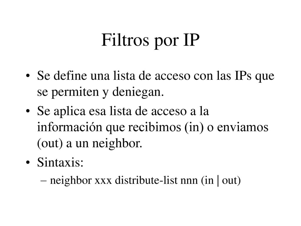 Filtros por IP Se define una lista de acceso con las IPs que se permiten y deniegan.