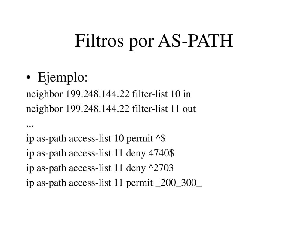 Filtros por AS-PATH Ejemplo: neighbor filter-list 10 in