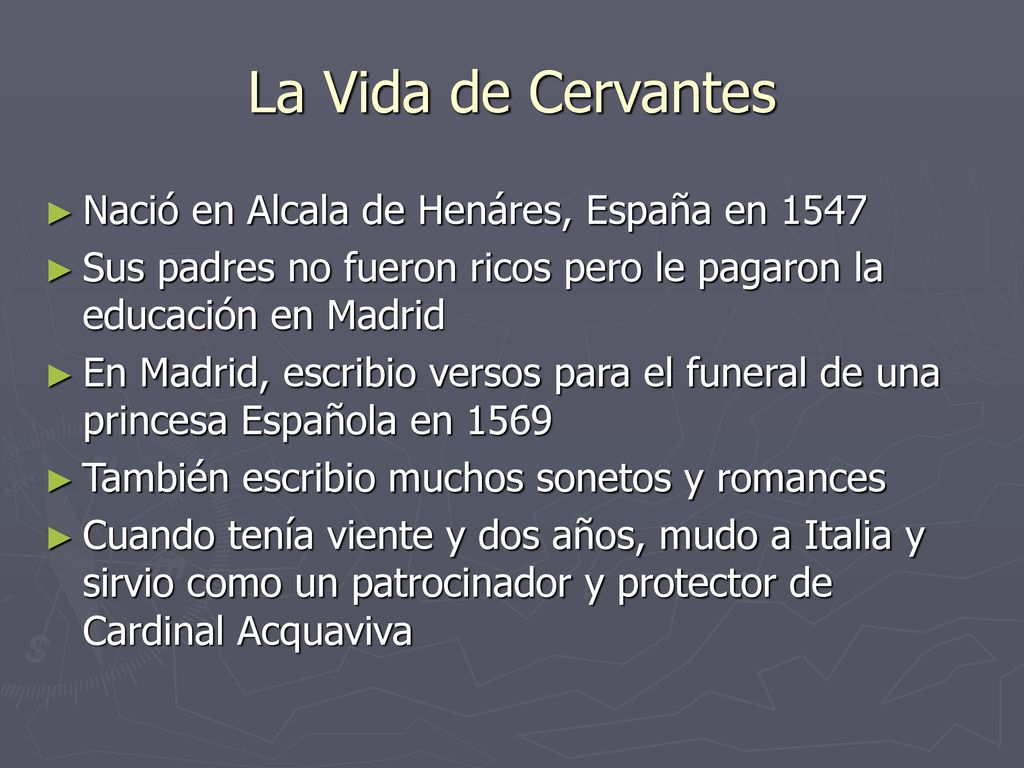 La Vida de Cervantes Nació en Alcala de Henáres, España en 1547