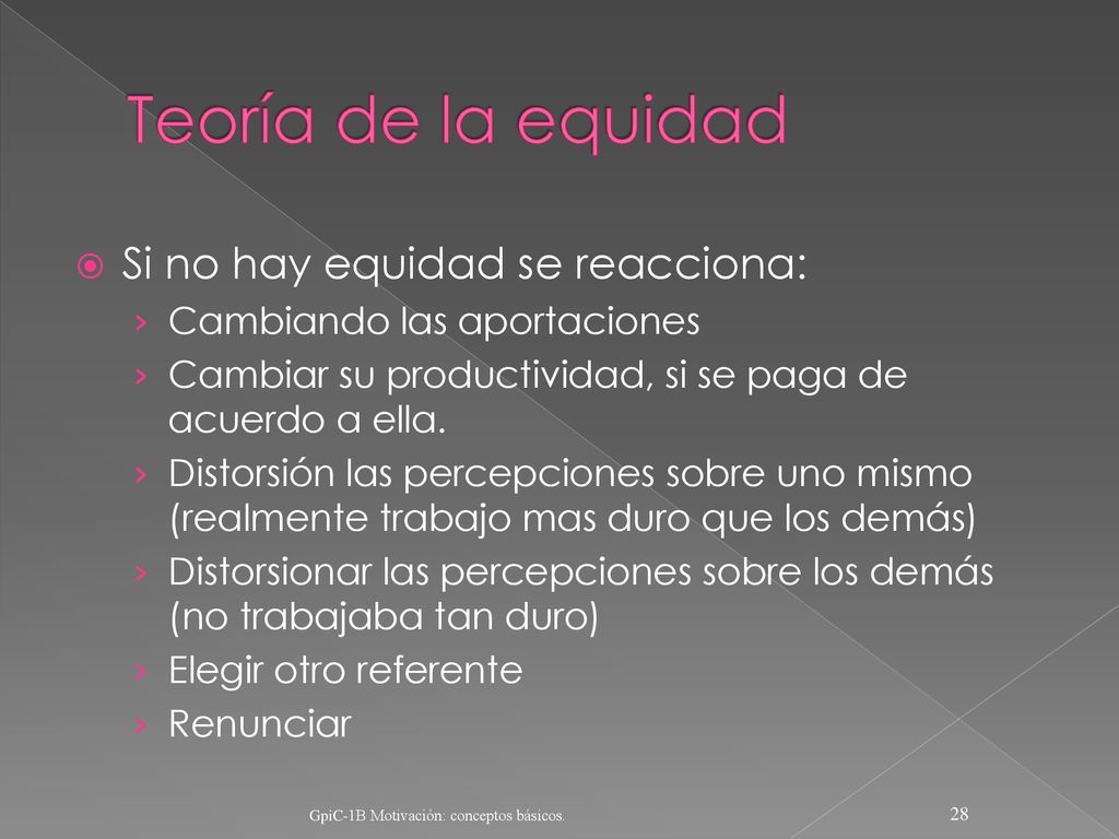 Teoría de la equidad Si no hay equidad se reacciona: