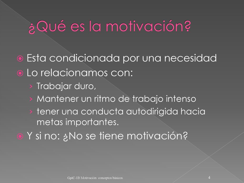 ¿Qué es la motivación Esta condicionada por una necesidad