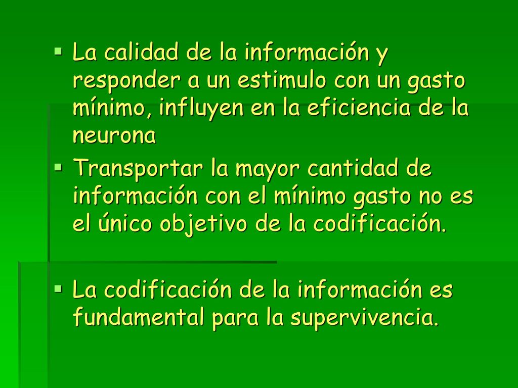 La calidad de la información y responder a un estimulo con un gasto mínimo, influyen en la eficiencia de la neurona