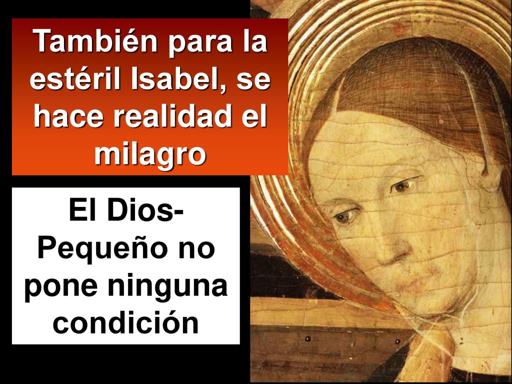 También para la estéril Isabel, se hace realidad el milagro