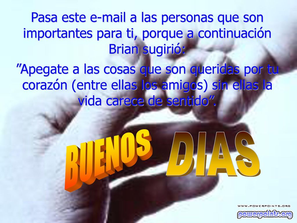 Pasa este  a las personas que son importantes para ti, porque a continuación Brian sugirió: