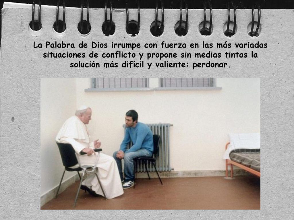La Palabra de Dios irrumpe con fuerza en las más variadas situaciones de conflicto y propone sin medias tintas la solución más difícil y valiente: perdonar.
