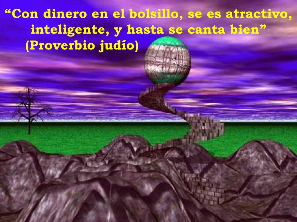 Con dinero en el bolsillo, se es atractivo, inteligente, y hasta se canta bien