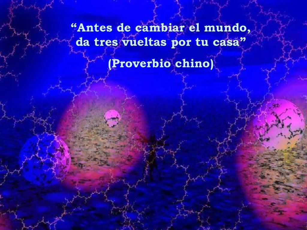 Antes de cambiar el mundo, da tres vueltas por tu casa