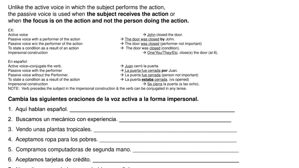 Unlike the active voice in which the subject performs the action,