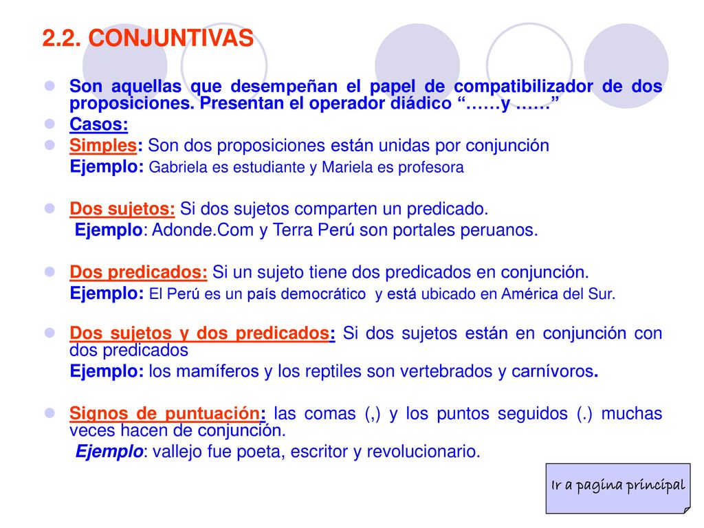 2.2. CONJUNTIVAS Son aquellas que desempeñan el papel de compatibilizador de dos proposiciones. Presentan el operador diádico ……y ……