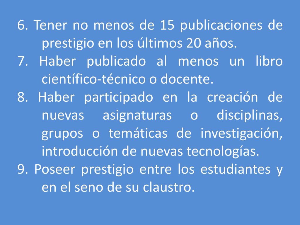 6. Tener no menos de 15 publicaciones de prestigio en los últimos 20 años.