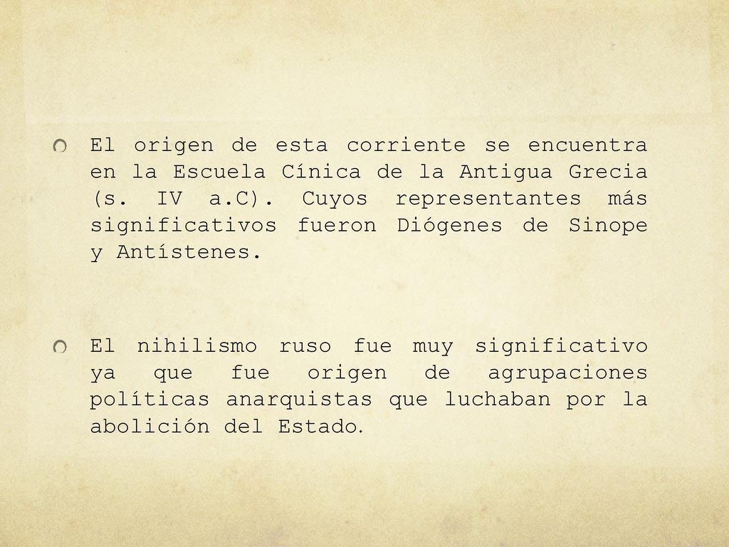 El origen de esta corriente se encuentra en la Escuela Cínica de la Antigua Grecia (s. IV a.C). Cuyos representantes más significativos fueron Diógenes de Sinope y Antístenes.