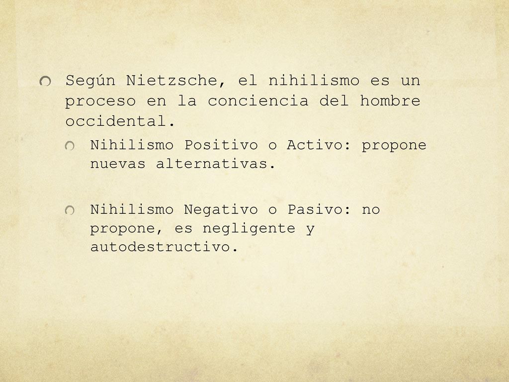 Según Nietzsche, el nihilismo es un proceso en la conciencia del hombre occidental.